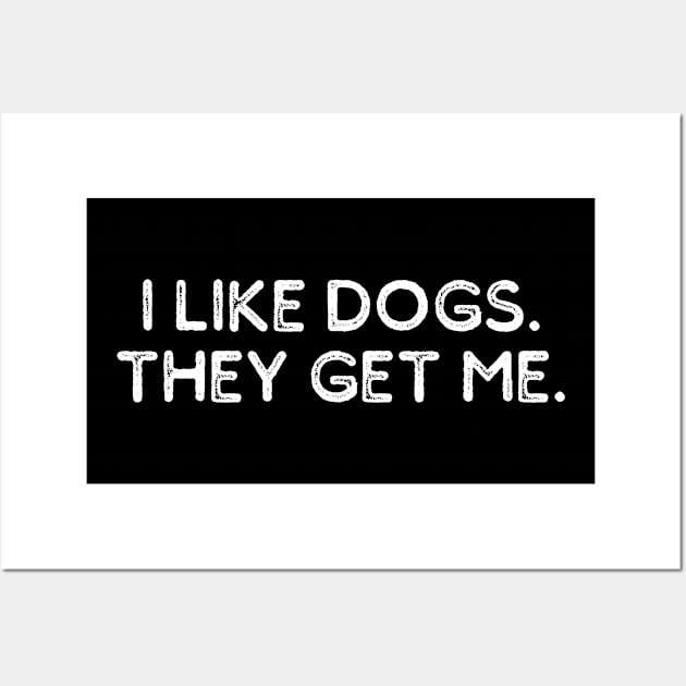 I Like Dogs They Get Me Funny Humorous Dog Lovers Wall Art by karolynmarie